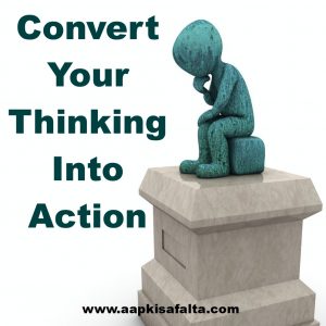 convert your thinking into action