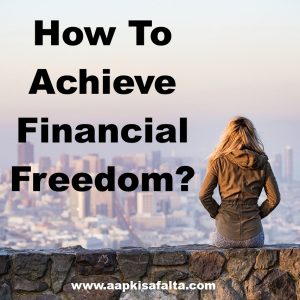 achieve financial freedom in hindi